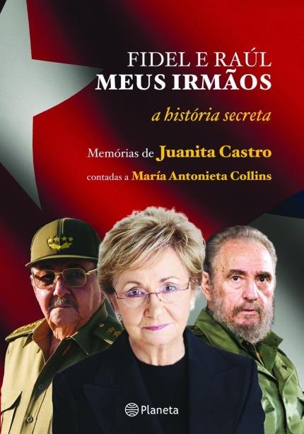 FIDEL E RAÚL, MEUS IRMÃOS – A HISTÓRIA SECRETA