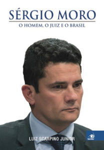 SÉRGIO MORO, O HOMEM, O JUIZ E O BRASIL