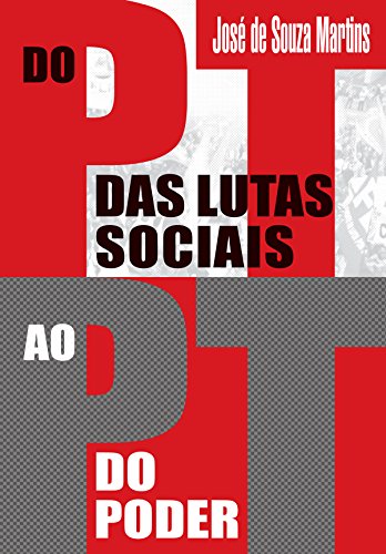 DO PT DAS LUTAS SOCIAIS AO PT DO PODER