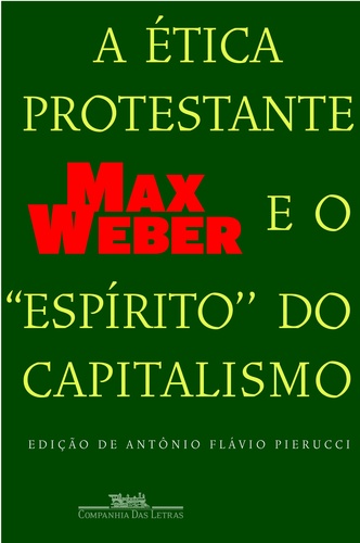 A ÉTICA PROTESTANTE E O ESPÍRITO DO CAPITALISMO