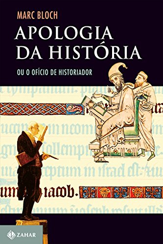 APOLOGIA DA HISTÓRIA OU OFÍCIO DE HISTORIADOR