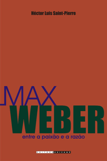 MAX WEBER - ENTRE A PAIXÃO E A RAZÃO