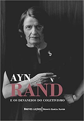 AYN RAND E OS DEVANEIOS DO COLETIVISMO