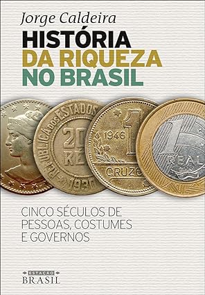 HISTÓRIA DA RIQUEZA NO BRASIL